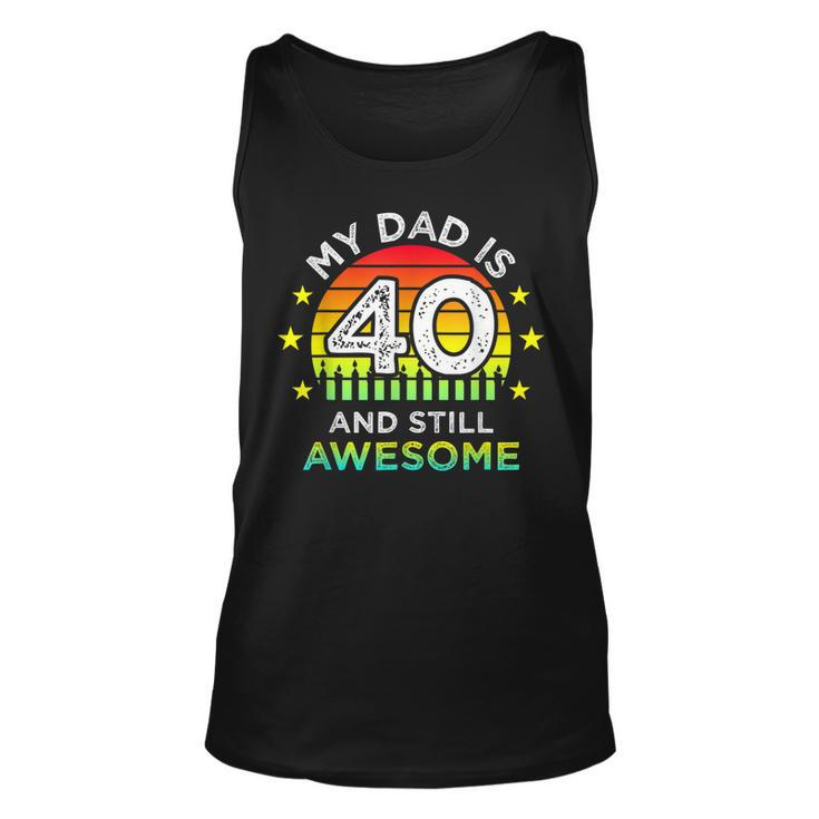 My Dad Is 40 And Still Awesome Vintage 40Th Birthday Party  Unisex Tank Top