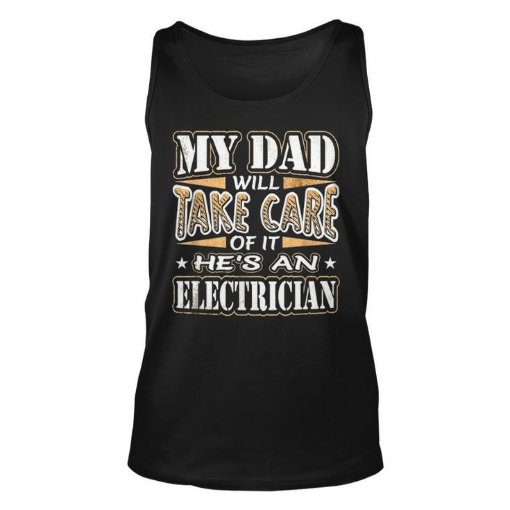 My Dad Take Care Hes An Electrician Fathers Day Unisex Tank Top