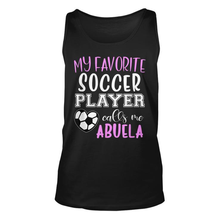My Favorite Soccer Player Call Me Abuela  Unisex Tank Top