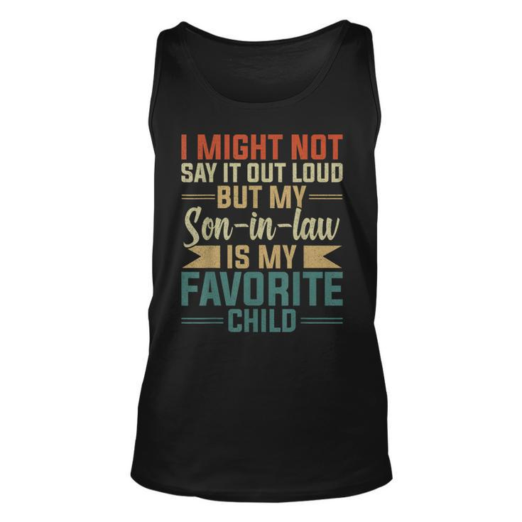 My Son-In-Law Is My Favorite Child Funny Fathers Day  Unisex Tank Top