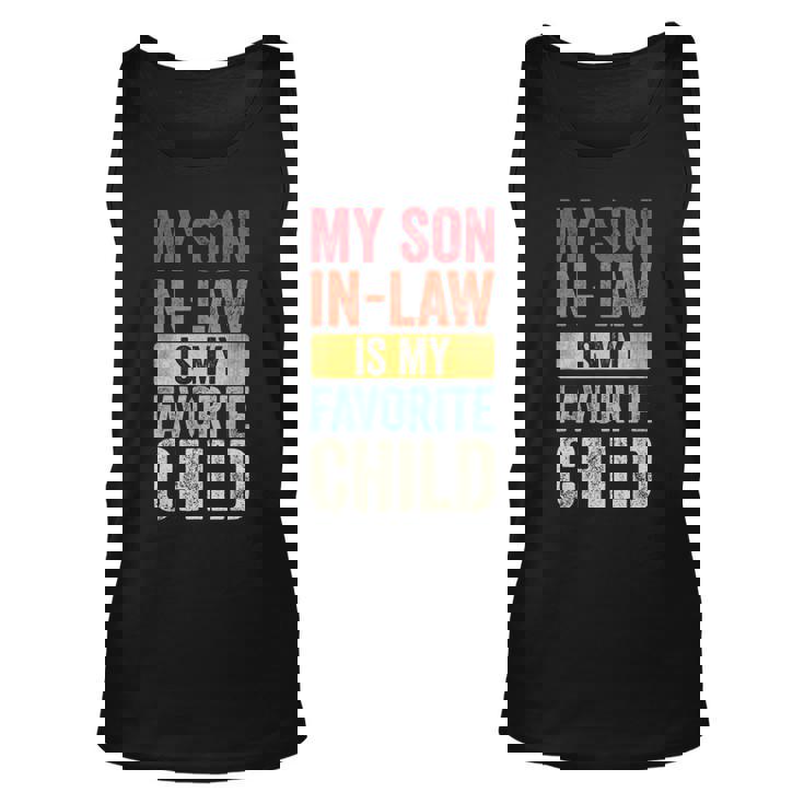 My Son In Law Is My Favorite Child  Funny Saying Retro  Unisex Tank Top