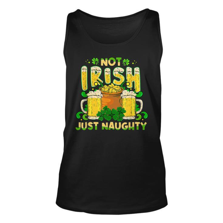 Not Irish Just Naughty St Patricks Day Funny  Unisex Tank Top