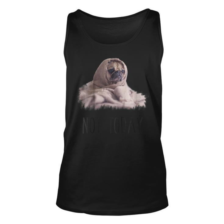 Not Today Pug  | Funny Cute Blanket Dog Tee Unisex Tank Top