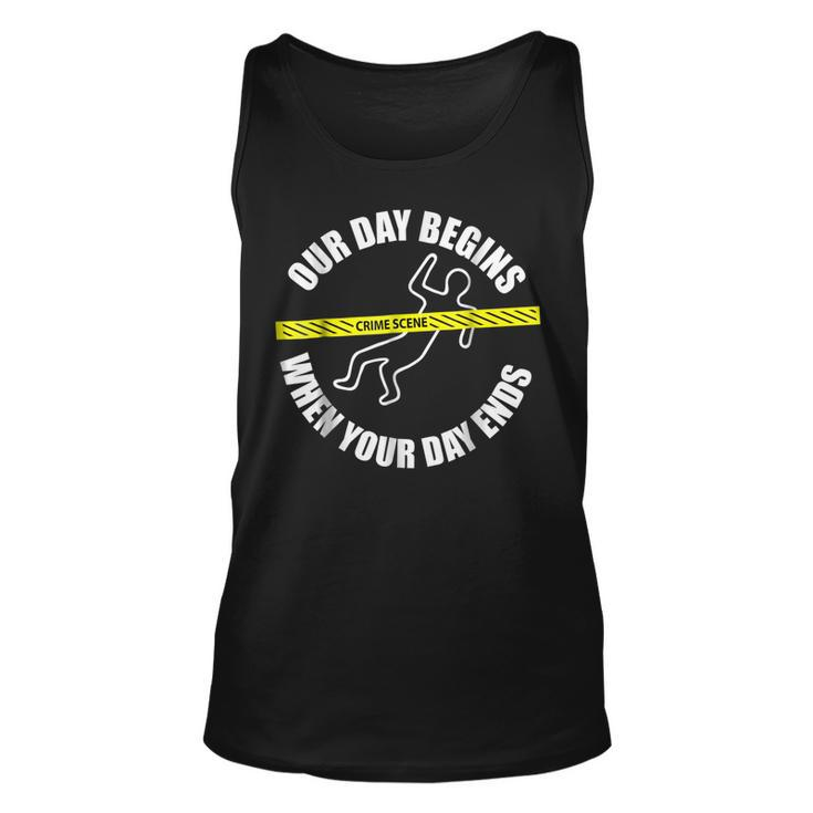 Our Day Begins When Your Day Ends Forensics  Unisex Tank Top