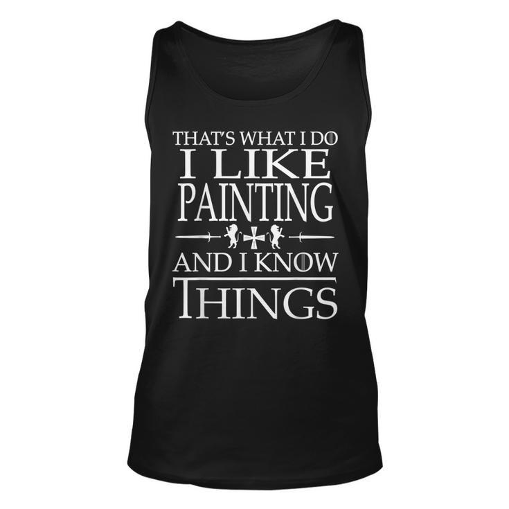 Painters Know Things Smart Gift For Painting Lovers  Unisex Tank Top