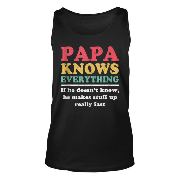 Papa Knows Everything If He Doesnt Know Fathers Day Dad  Unisex Tank Top