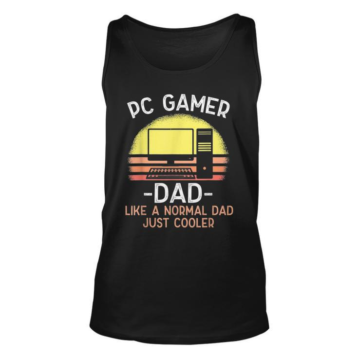 Pc Gamer Dad Like A Normal Dad Just Cooler Funny Gamer  Unisex Tank Top