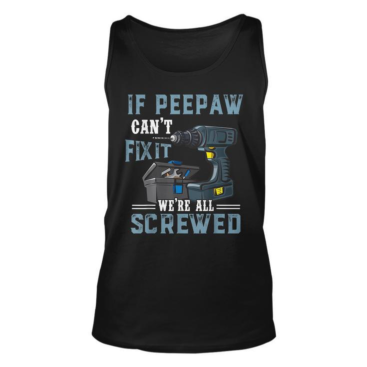 Mens Mens If Peepaw Cant Fix It Were All Screwed Fathers Day Tank Top