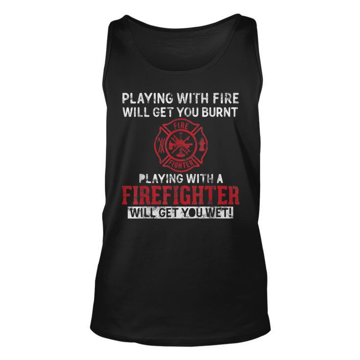 Playing With A Firefighter Will Get You Wet Gift For Fireman  Unisex Tank Top
