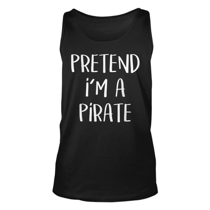 Pretend Im A Pirate Costume Party Funny Halloween Pirate  Unisex Tank Top