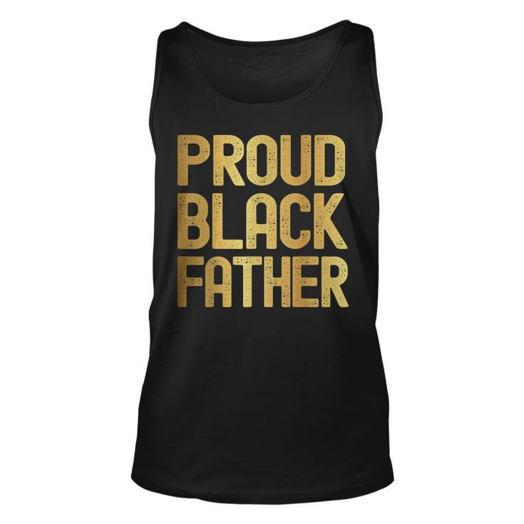 Proud Black Father Fathers Day Black History  Unisex Tank Top