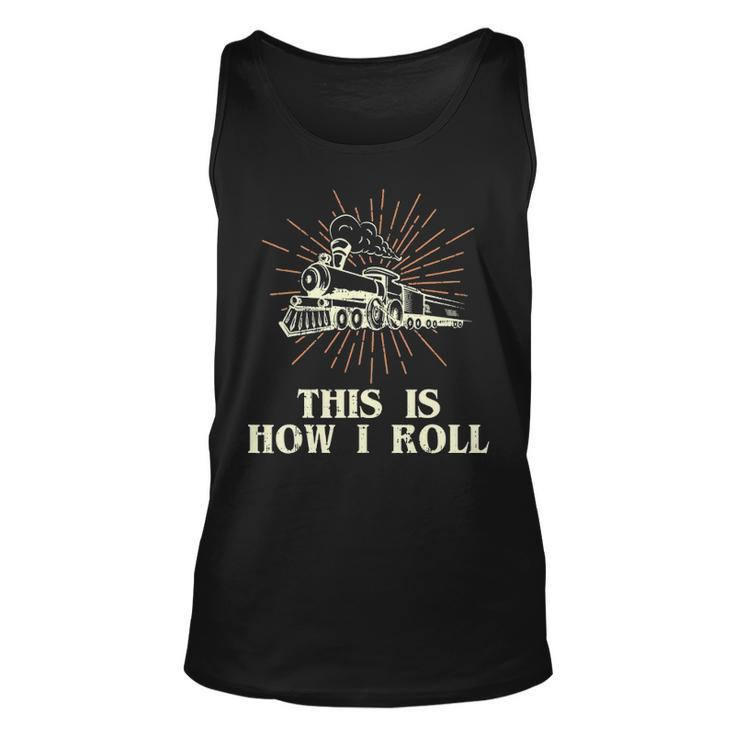 Railroad  This Is How I Roll Locomotive Train Gift Unisex Tank Top