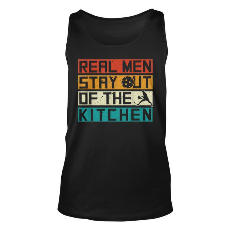 Real Men Stay Out Of The Kitchen Funny Pickleball Vintage  Unisex Tank Top