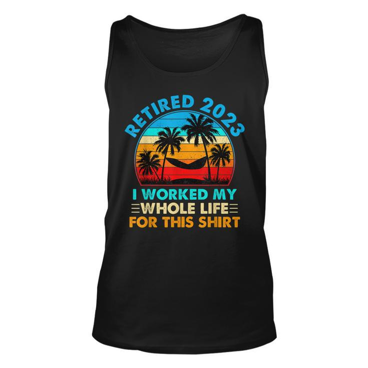 Retired 2023 I Worked My Whole Life Vintage Retirement 2023 Unisex Tank Top
