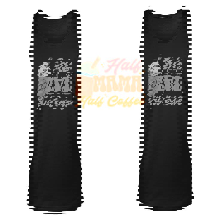 Retro Mothers Day Half Mama Half Coffee Caffeine Lover Unisex Tank Top