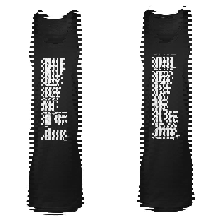 Ronnie Bobby Ricky Mike Ralph And Johnny Bold T-   Unisex Tank Top