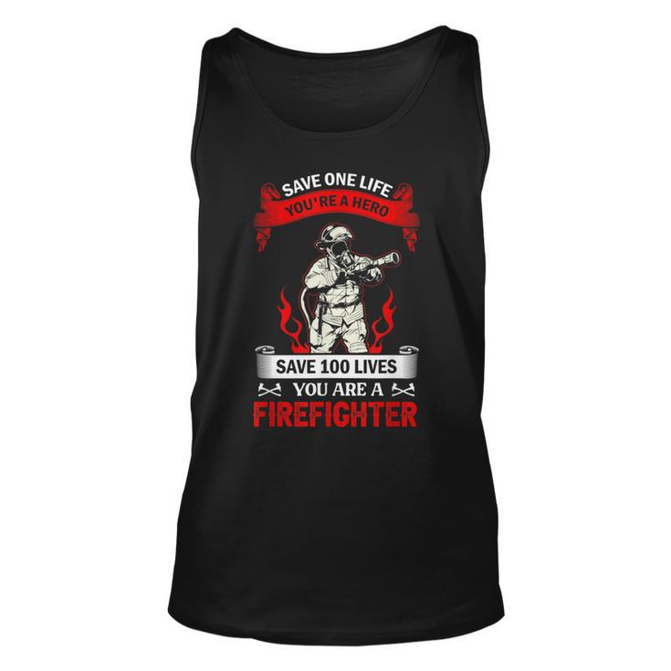 Save 100 Lives Youre Firefighter Fire Fighter Fireman  Unisex Tank Top