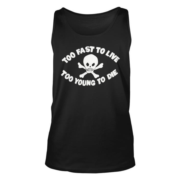 Seditionaries Too Fast To Live Too Young To Die Unisex Tank Top