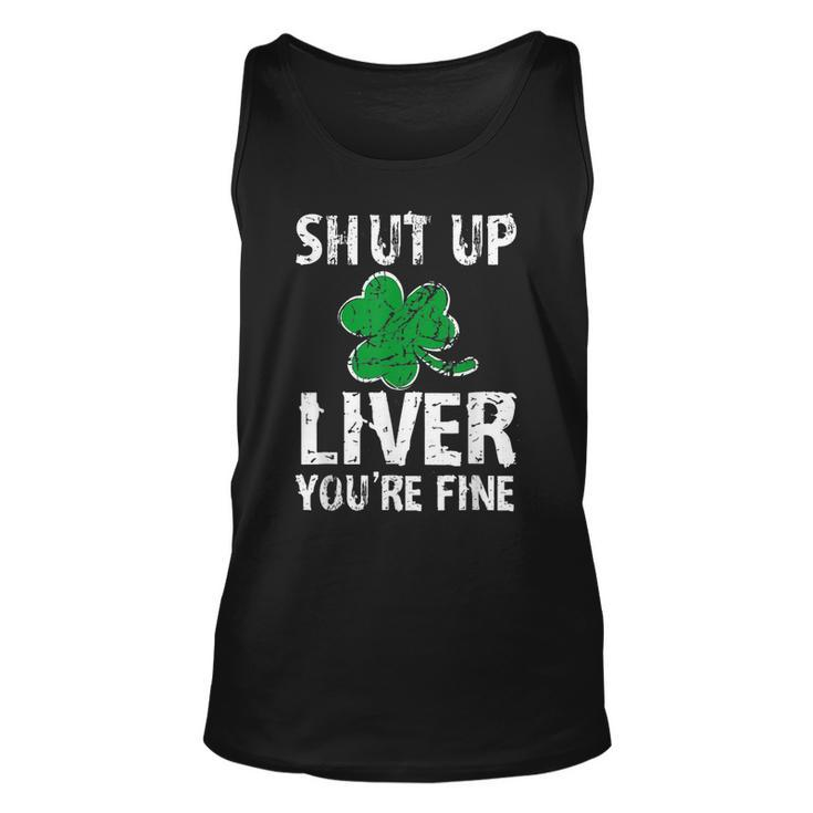 Shamrock Shut Up Liver Youre Fine Irish St Patricks Day  Unisex Tank Top