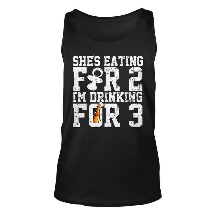 Shes Eating For Two Im Drinking For Three New DadUnisex Tank Top