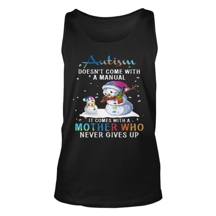 Snowman Autism Doesn’T Come With A Manual It Comes With A Mother Who Never Gives Up Tank Top