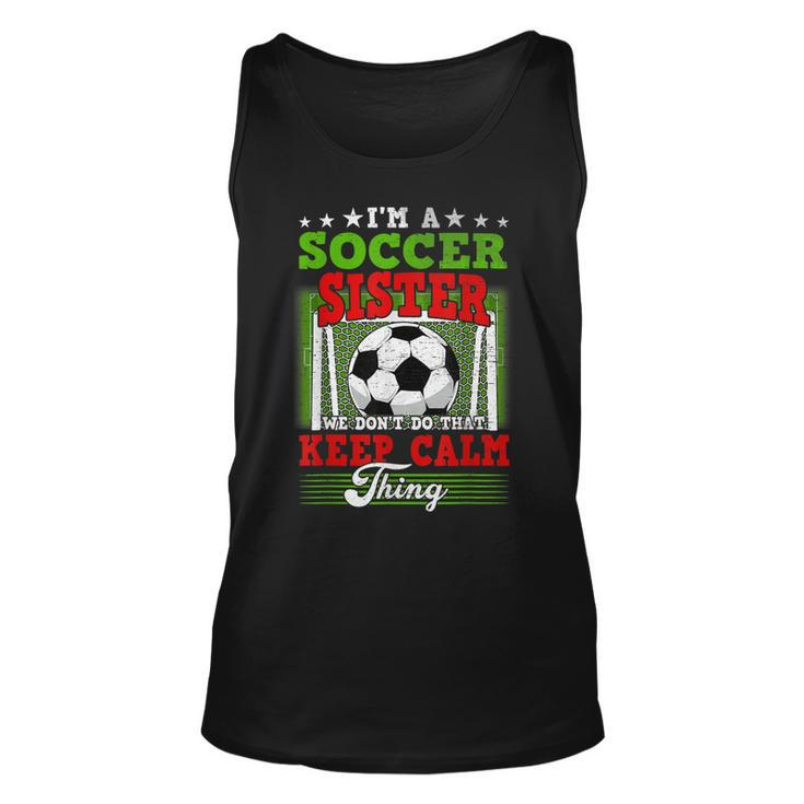 Soccer Sister Dont Do That Keep Calm Thing Unisex Tank Top