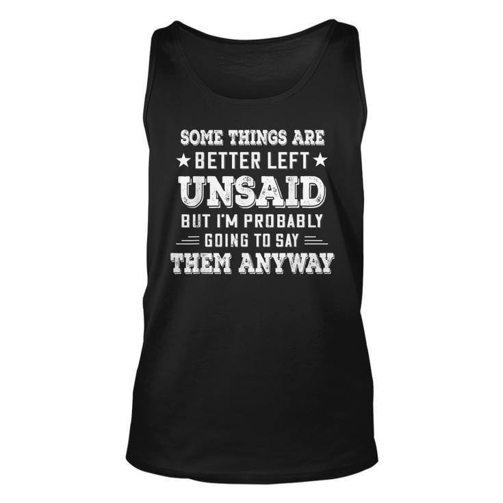 Some Things Are Better Left Unsaid But I’M Probably Going To  Unisex Tank Top