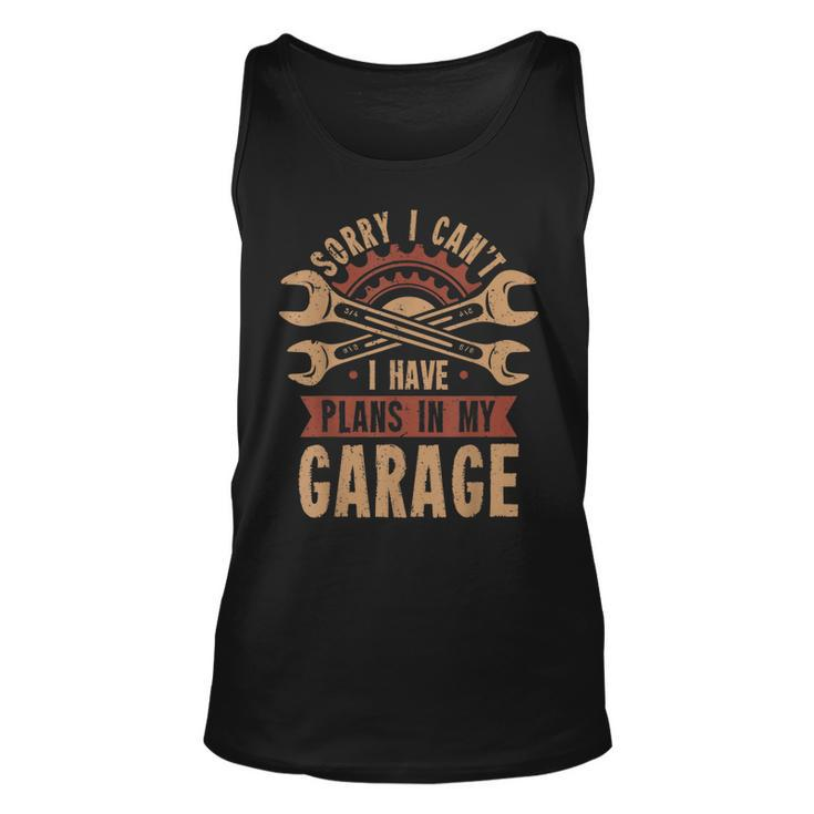 Sorry I Cant I Have Plans In My Garage  Unisex Tank Top