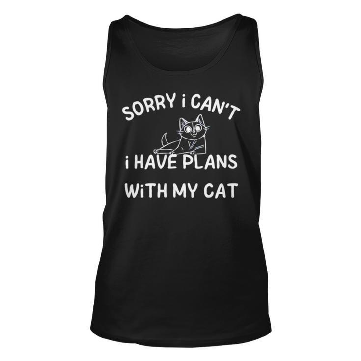 Sorry I Can’T I Have Plans With My Cat Unisex Tank Top