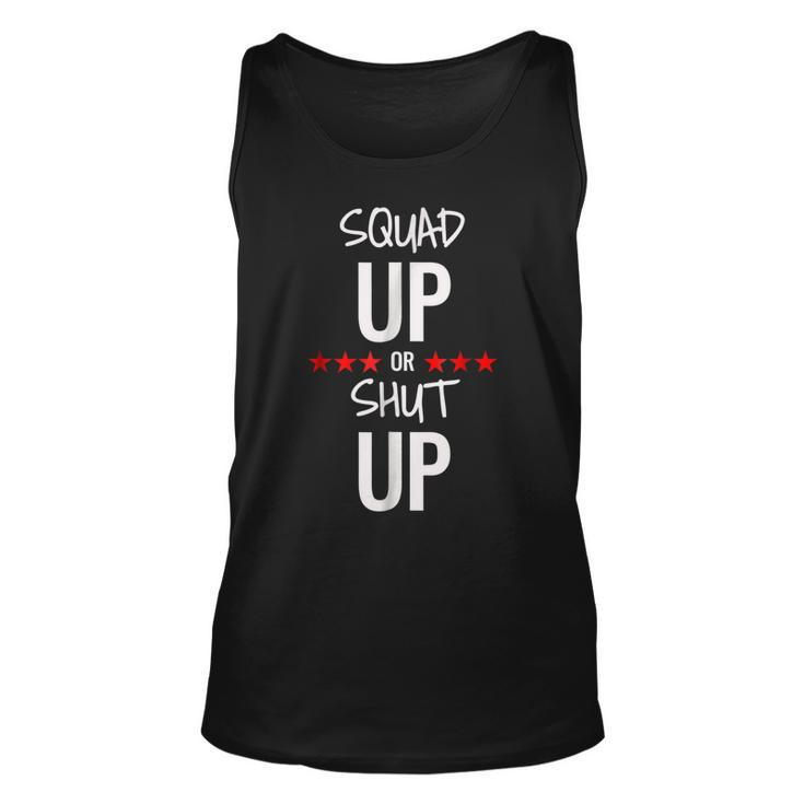 Squad Up Or Shut Up Unisex Tank Top
