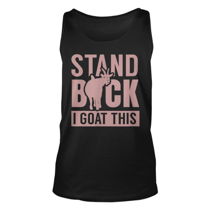 Stand Back I Goat This Funny Goat Farmer Farm Tractor  Unisex Tank Top