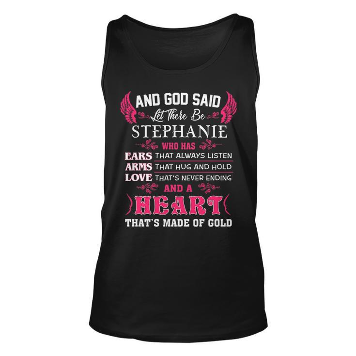 Stephanie Name Gift And God Said Let There Be Stephanie V2 Unisex Tank Top