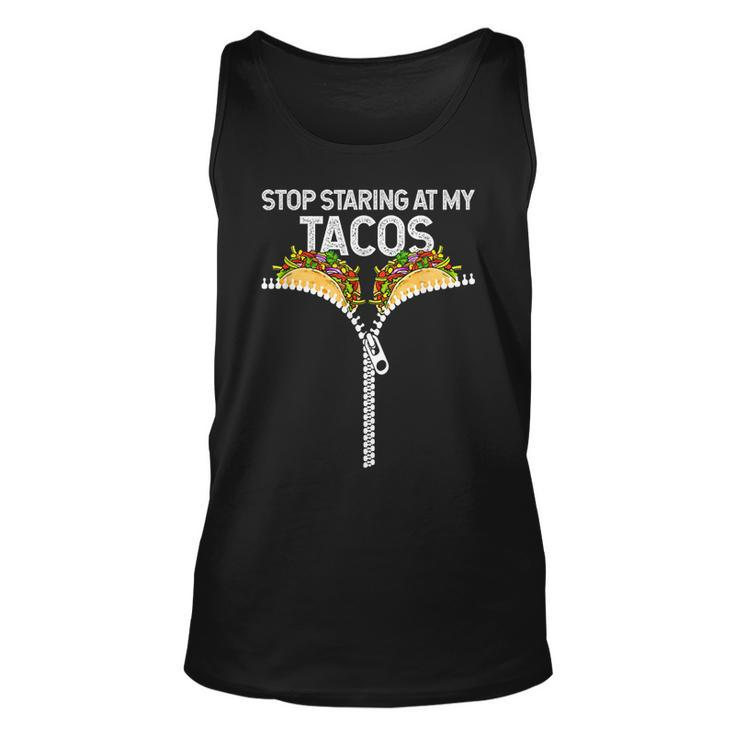 Stop Staring At My Tacos Funny Mexican Taco Cinco De Mayo  Unisex Tank Top