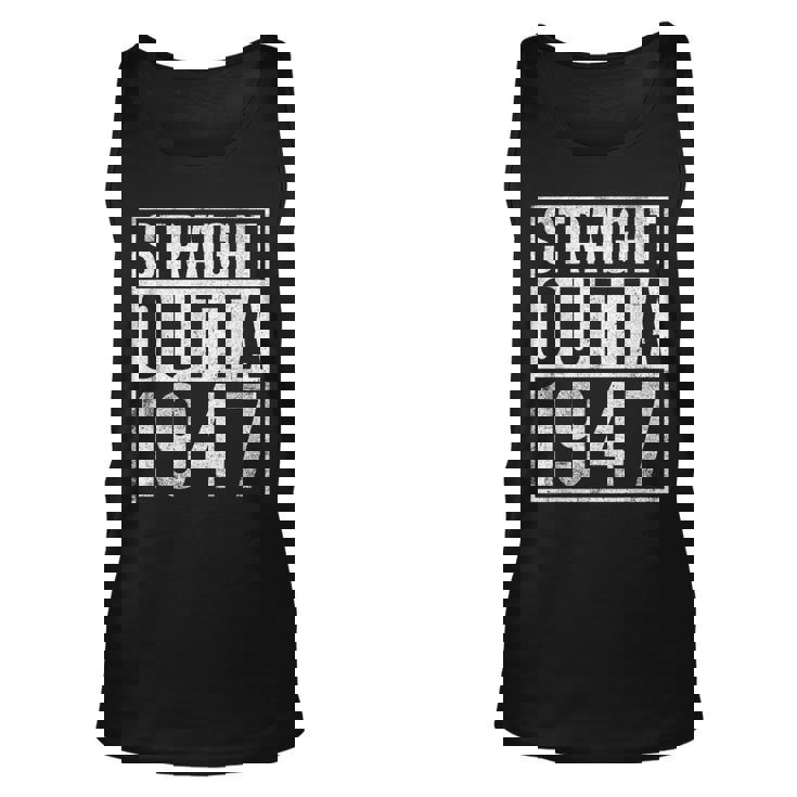 Straight Outta 1947 Year Of Birth Birthday  Unisex Tank Top
