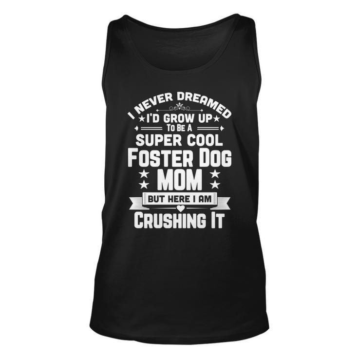 Super Cool Foster Dog Mom Funny Puppy Lover Men Women Tank Top Graphic Print Unisex