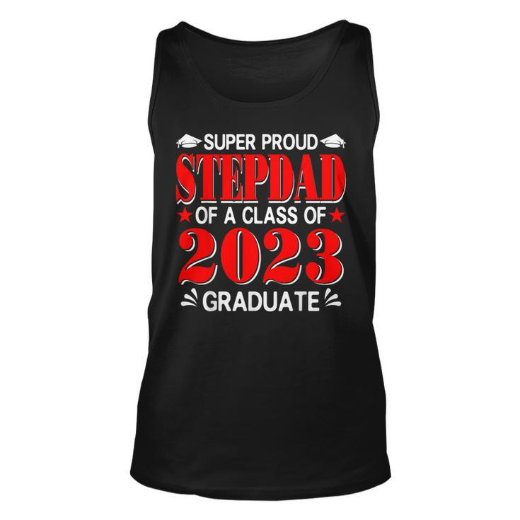 Super Proud Stepdad Of A Class Of 2023 Graduate Proud Family Unisex Tank Top