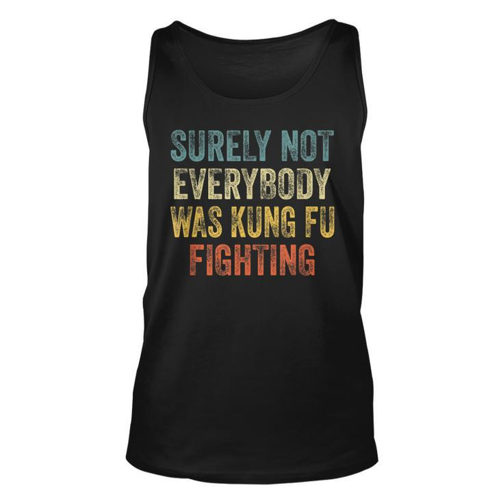 Surely Not Everybody Was Kung Fu Fighting Love Martial Arts Tank Top