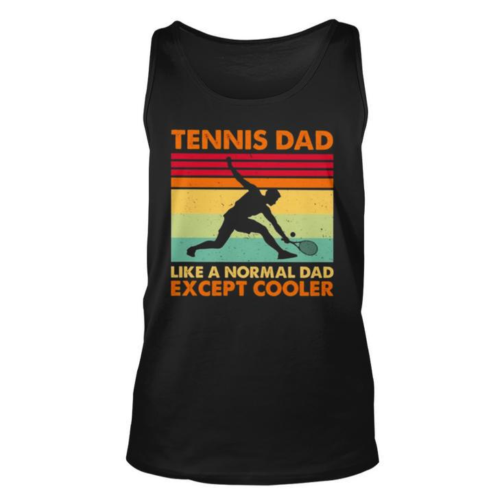 Tennis Dad Like A Normal Dad Except Cooler 2022 Vintage Unisex Tank Top