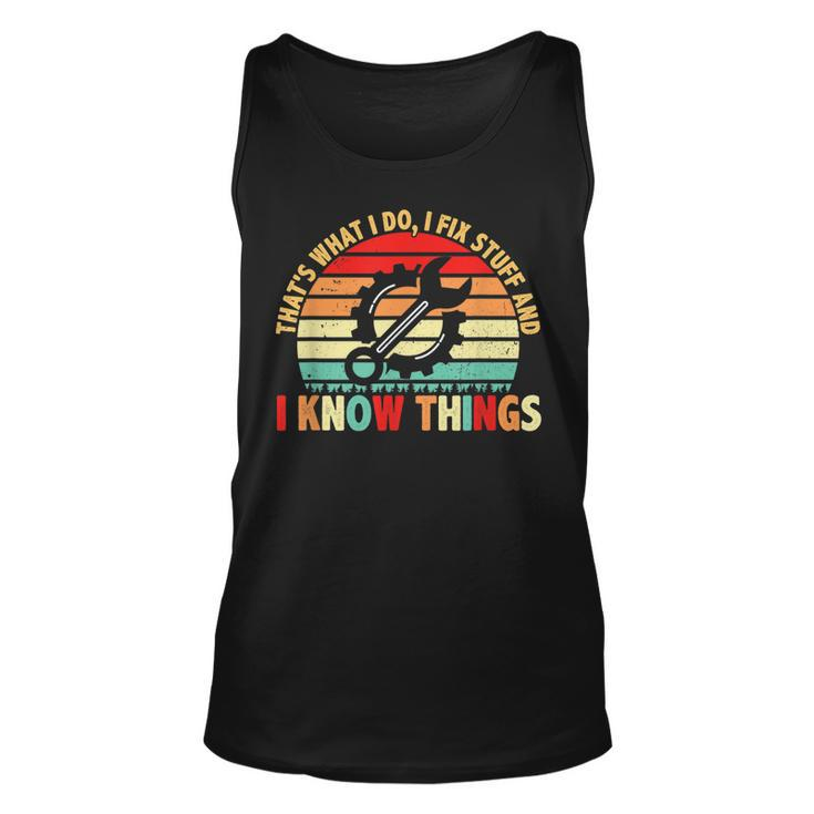That What I Do I Fix Stuff & I Know Things Vintage Mechanic Men Women Tank Top Graphic Print Unisex