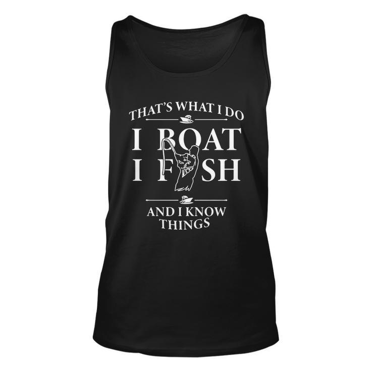 Thats What I Do I Boat I Fish And I Know Things Shirt Men Women Tank Top Graphic Print Unisex