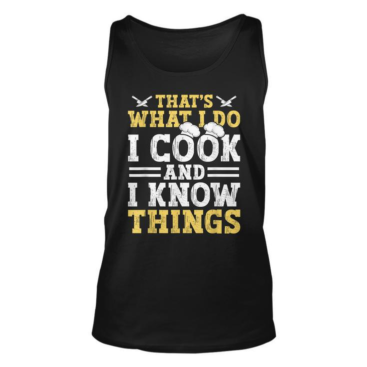 Thats What I Do I Cook And I Know Things  V2 Unisex Tank Top