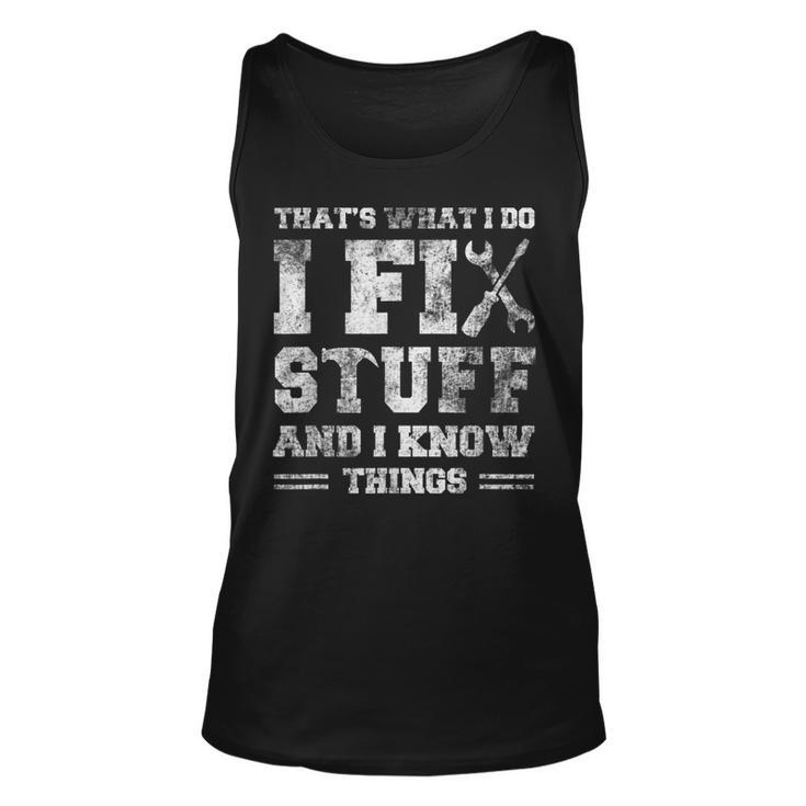 Thats What I Do I Fix Stuff And I Know Things Funny Saying V3 Men Women Tank Top Graphic Print Unisex
