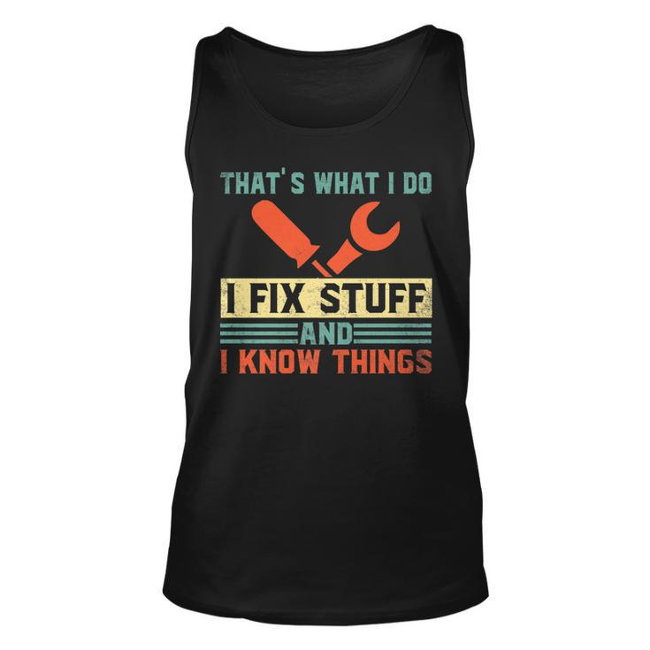 Thats What I Do I Fix Stuff And I Know Things Funny   V2 Unisex Tank Top