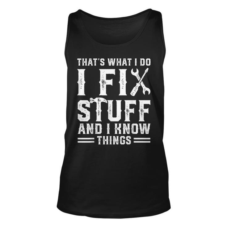 Thats What I Do I Fix Stuff And I Know Things V2 Men Women Tank Top Graphic Print Unisex