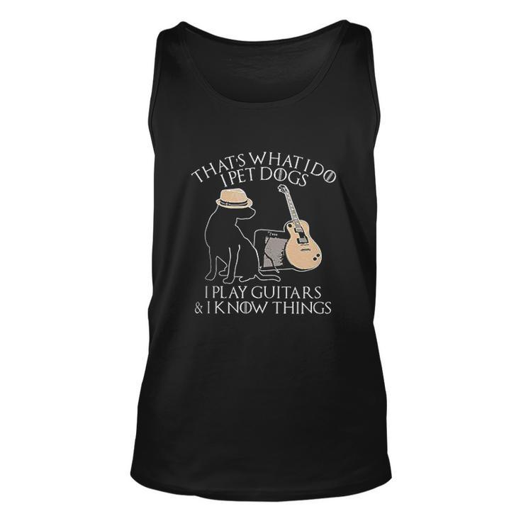 Thats What I Do I Pet Dogs Play Guitar And I Know Things Gift Men Women Tank Top Graphic Print Unisex