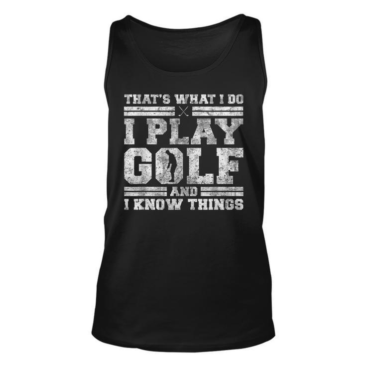 Thats What I Do I Play Golf And I Know Things Funny Golfing  Unisex Tank Top