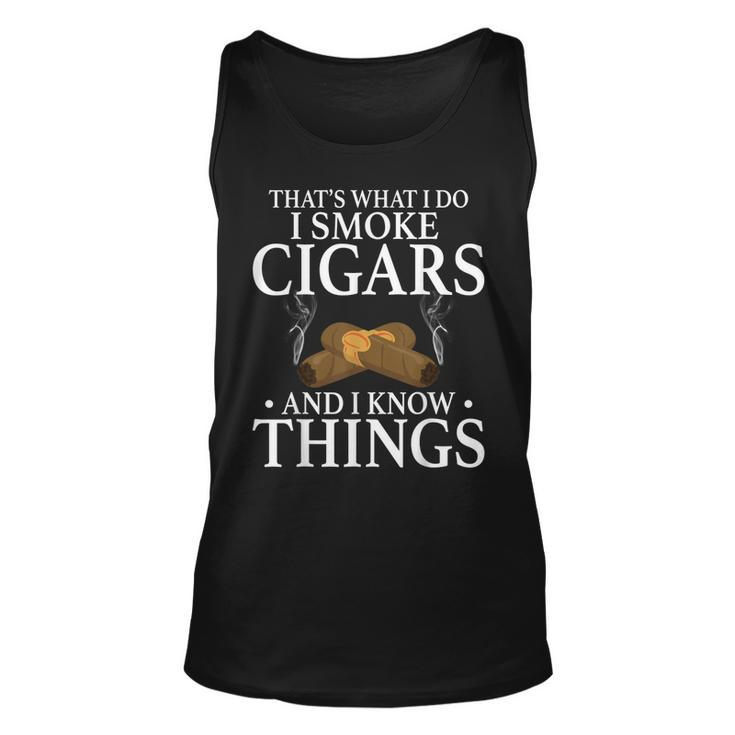 Thats What I Do I Smoke Cigars And I Know Things  Unisex Tank Top