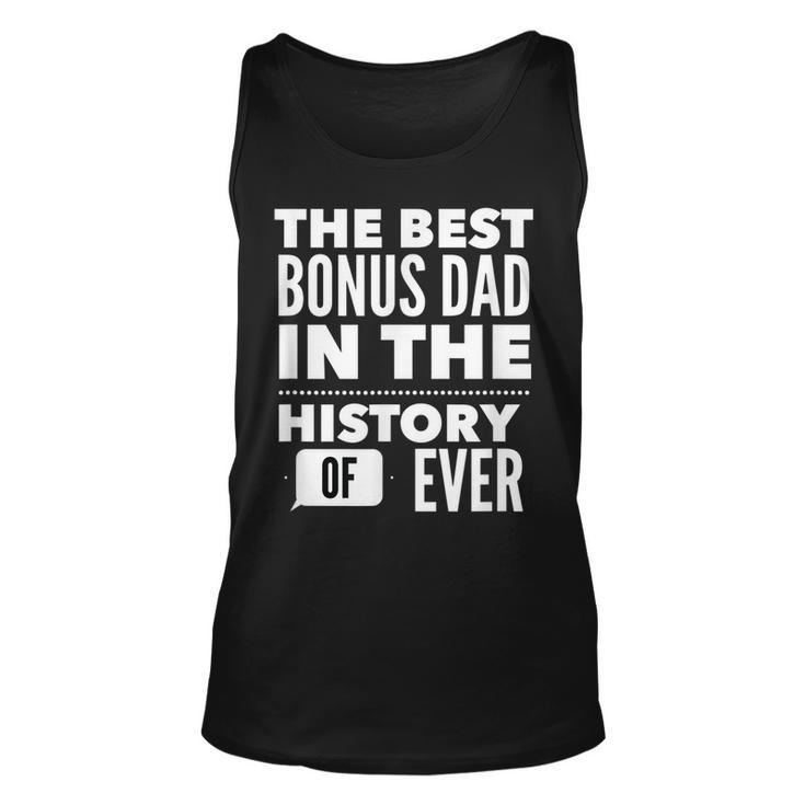 The Best Bonus Dad In The History Of Ever Gift For Mens Unisex Tank Top