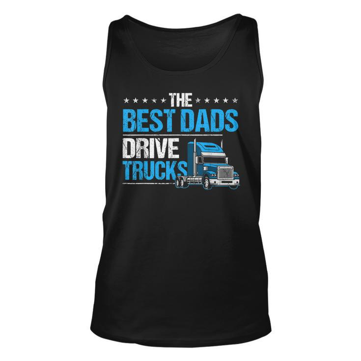 The Best Dads Drive Trucks Happy Fathers Day Trucker Dad Unisex Tank Top