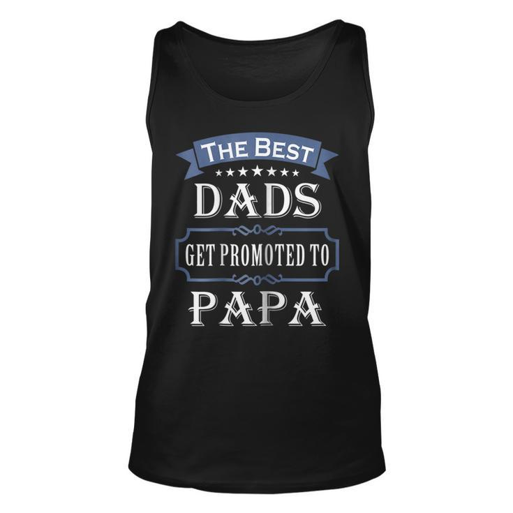 The Best Dads Get Promoted To Papa T-Shirt Fathers Day Gift Unisex Tank Top